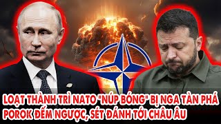 Loạt thành trì NATO “núp bóng” bị Nga tàn phá: Porok đếm ngược, sét đánh tới Châu Âu