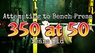 Can a 50 Year Old Bench Press for a 1 Rep Max of 350 lbs?