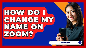 How Do I Change My Name On Zoom? - Be App Savvy