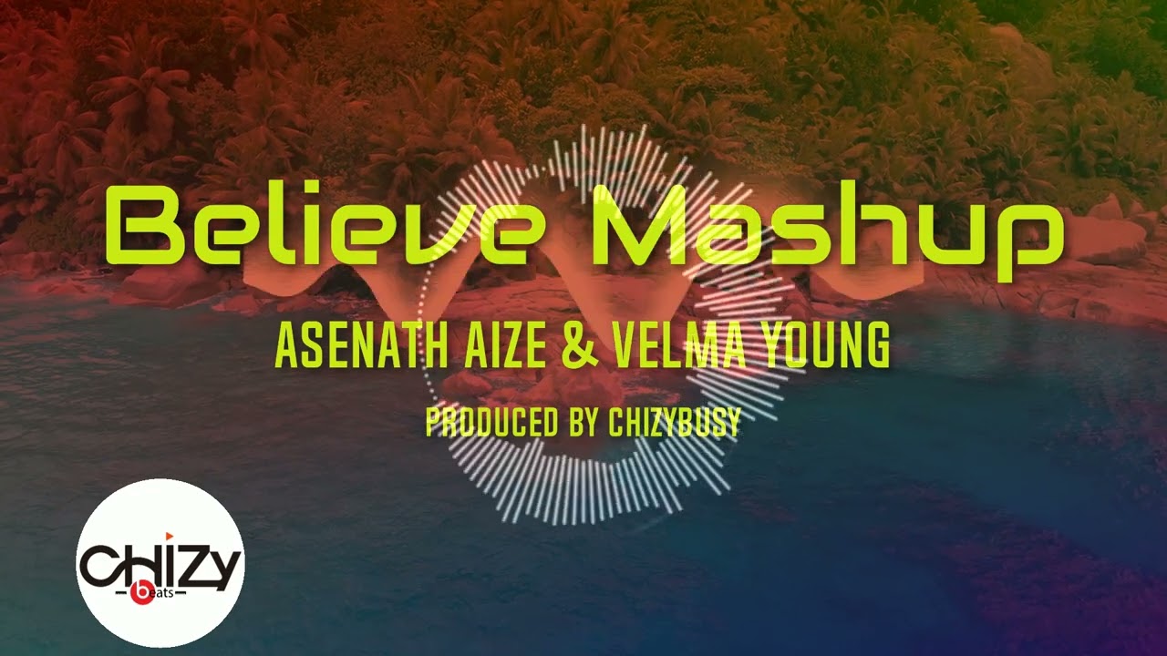 Asenath Aize & Velma Young _ Believe (Gospel Mashup)