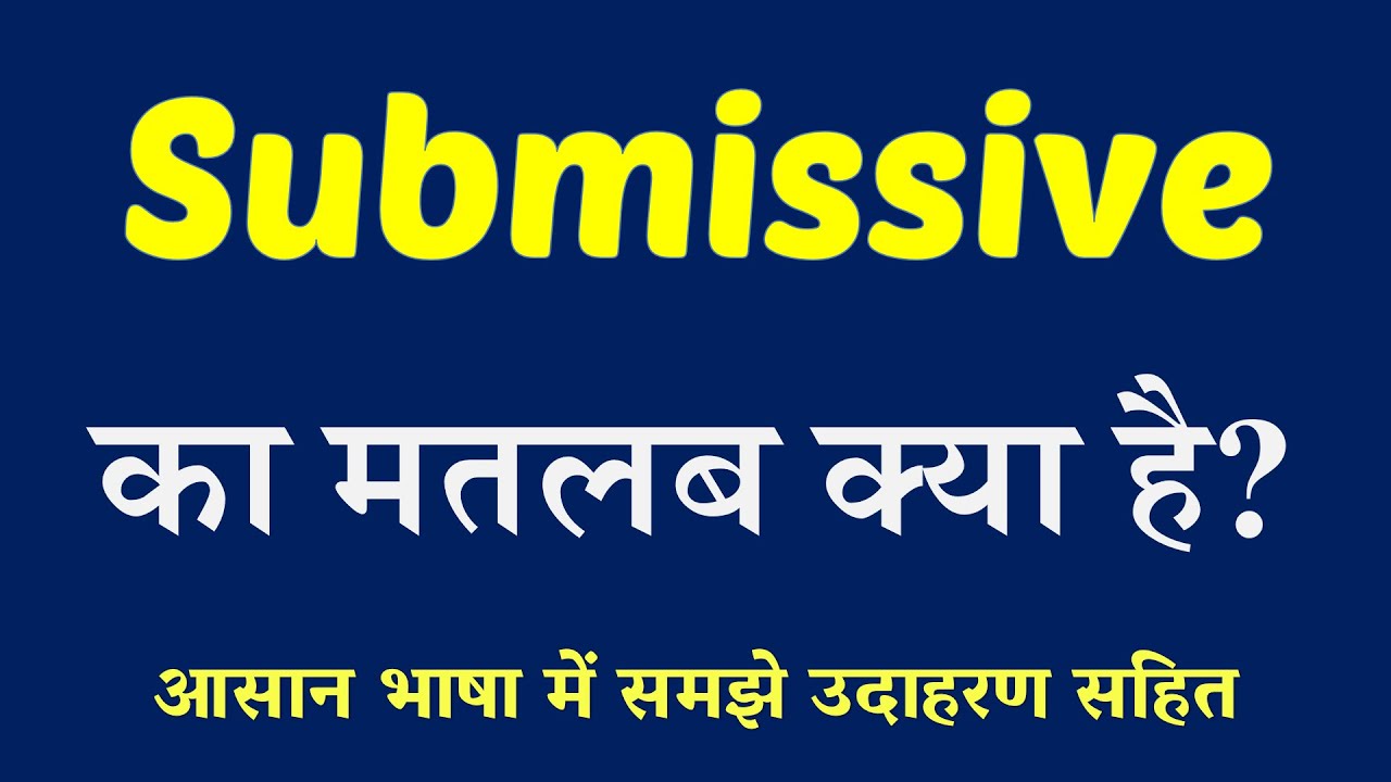 Submissive Meaning In Hindi Explained Submissive With Using Sentence submissive-meaning-in-hindi-explained-submissive-with-using-sentence