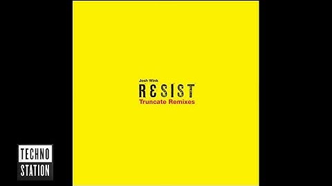 Josh Wink - Resist (Truncate V2 Remix) | Techno Station
