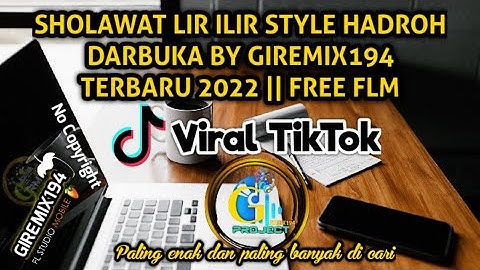 SHOLAWAT LIR ILIR STYLE HADROH DARBUKA BY GIREMIX194 TERBARU 2022 || FREE FLM