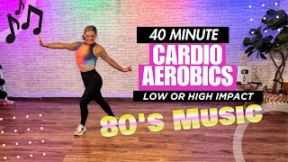 40 min CARDIO AEROBICS WORKOUT | To The Beat ♫ | All Standing | Low Impact | 80's MUSIC