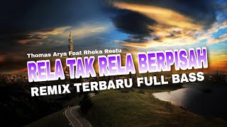 DJ RELA TAK RELA BERPISAH - THOMAS ARYA & RHEKA RESTU || REMIX TERBARU VIRAL 2024