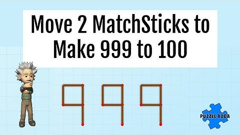 Move 2 Matchsticks to Turn 999 into 100 🔥 Matchstick Puzzle for Adults