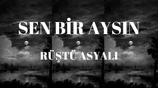 Rüştü Asyalı - Sen Bir Aysın /