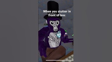 When you stutter in front of bro: #gorillatag