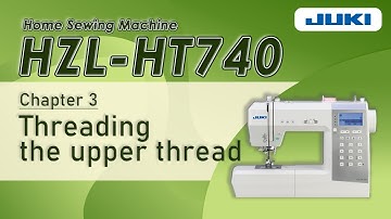 JUKI HZL-HT740 CH3 -Threading the upper thread-
