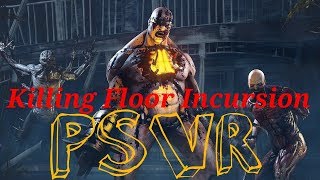 Killing Floor Incursion, PSVR!
