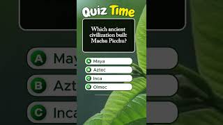 Which ancient civilization built Machu Picchu? #quiz #fun #brainteasers #puzzle #reels #shorts