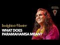 What does Paramahamsa mean? | Insights from the Master