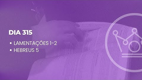 Bíblia no Ano | Dia 315: Lamentações 1-2 e Hebreus 5