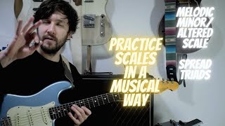How to Practice Scales - Triads and the Melodic Minor/Altered Scale