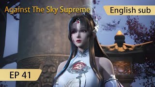 [Eng Sub] Against The Sky Supreme episode 41