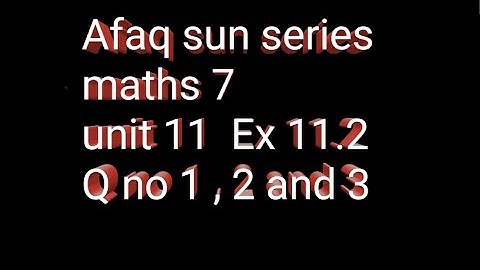 Afa sun series maths 7 || unit 11 || ex 11.2