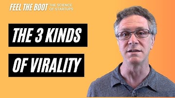 13. The three kinds of viral growth and how to use them in your startup