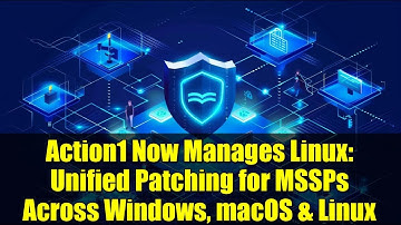 Action1 Now Manages Linux: Unified Patching for MSSPs Across Windows, macOS & Linux