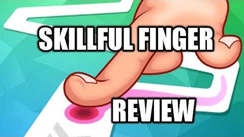 Skillful finger review