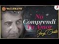 No comprend tu amor jorge oate  letra oficial