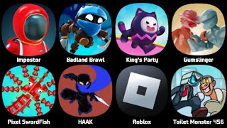 Impostor, Badland Brawl, King&#39;s Party, Gumslinger, Pixel Sword Fish, HAAK, Roblox, Toilet Monster