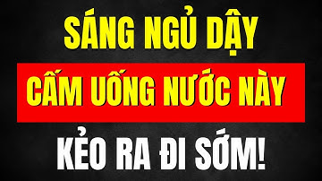 Sáng Ngủ Dậy Cấm Uống 3 Loại Nước Này Kẻo Suy Gan, Hại Thận, Rước Ung Thư
