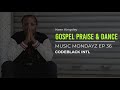 36 gospel praise  dance  music mondayz by keen kingsley