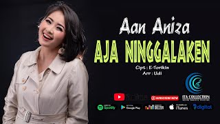 Aan Aniza  Aja Ninggalaken oficial Musik  Ita Collection