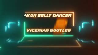 Akon Belly Dancer  ( Vicerian Bootleg )