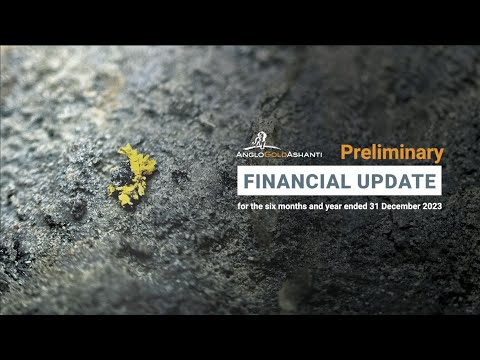 AGA Preliminary Financial Update for the six months and year ended 31 December 2023 - video from AngloGold Ashanti