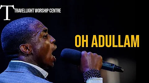 Min Theophilus Sunday ||  Oh Adullam Chant || Travellight Worship Centre || Deep Soaking Worship