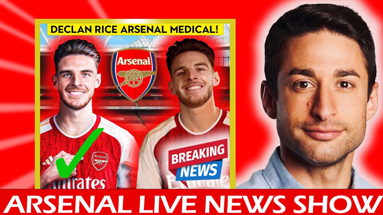 BREAKING NEWS: Declan Rice to have Arsenal medical | FULL AGREEMENT ...