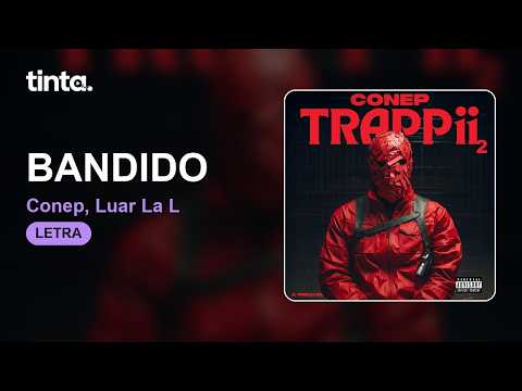 Conep, Luar La L - Bandido (Letra/Lyrics)