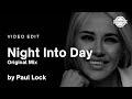 Paul Lock - Night Into Day (Original Mix) | Video Edit