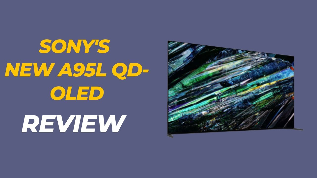 Revolutionary Display Sony's A95L QDOLED Review YouTube