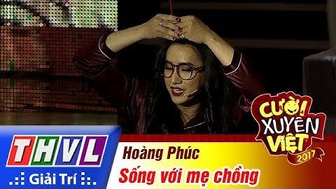 THVL | Cười xuyên Việt 2017 - Tập 14[2]: Hoàng Phúc hóa thân thành bà mẹ chồng khó tính