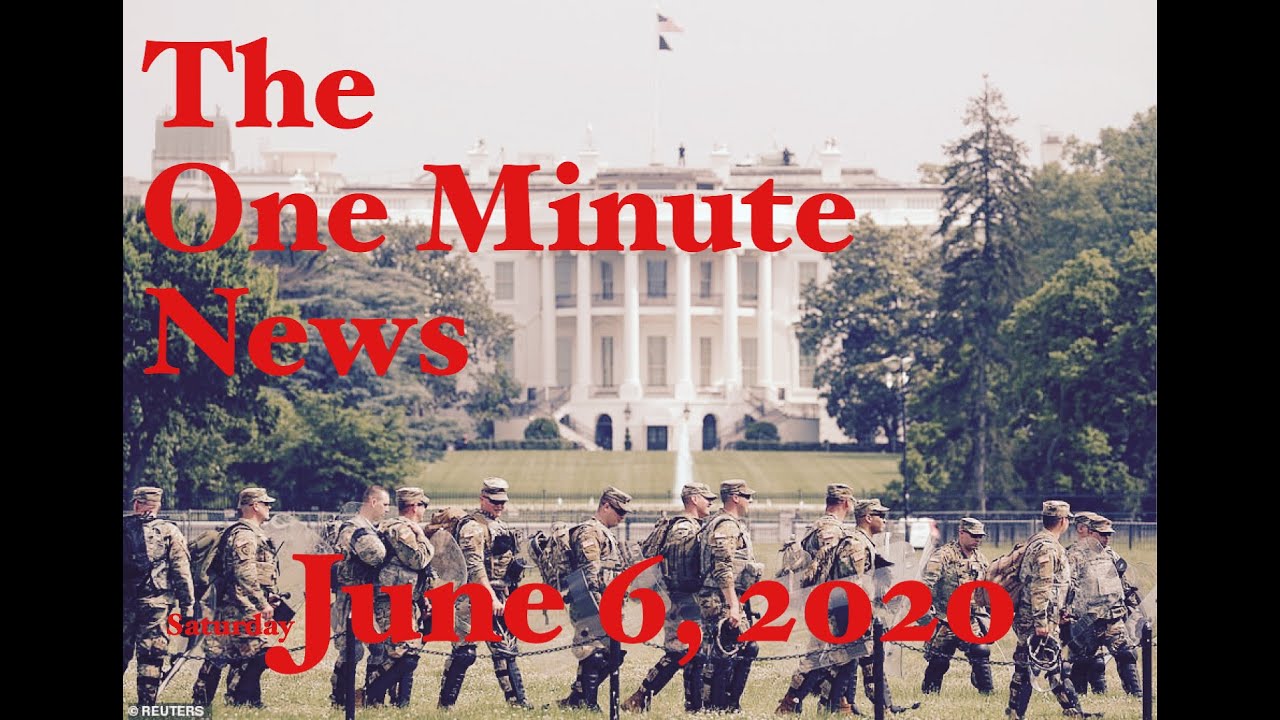 June 6, 2020 The One Minute News All the top news stories of today