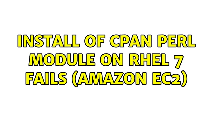 Install of CPAN Perl module on RHEL 7 fails (Amazon EC2)