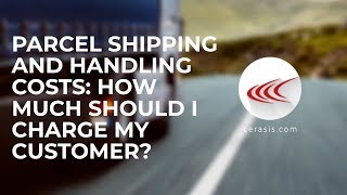 Shipping and Handling Costs: How Much Should I Charge My Customer?