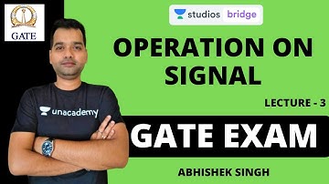L3: Operation on Signal | Signal and System for GATE 2020 | Abhishek Singh