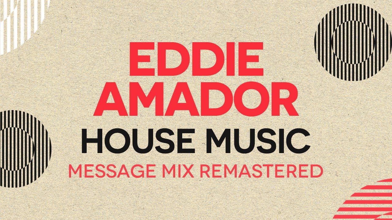 Eddie Amador - House Music (Message Mix REMASTERED)
