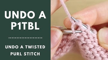 How to Undo a Twisted Purl Stitch | Undo a Purl 1 Through the Back Loop (P1tbl)