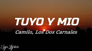 Camilo, Los Dos Carnales - Tuyo y Mío (Lyrics)