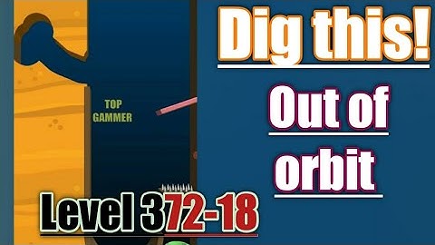 Dig this! out of orbit level 372-18 Gameplay walkthrough Solution