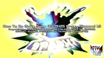 {REQUESTED} How To Do Make Some ASLM425 Crazy Diamond 1.0