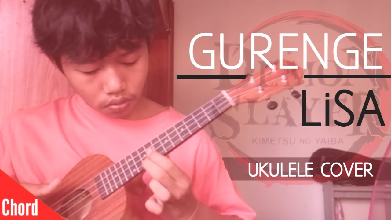 Gurenge - LiSA :OP no yaiba - Demon (ukulele Tong Chords -