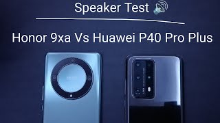 Speaker Test : Honor x9a vs Huawei P40  Pro Plus