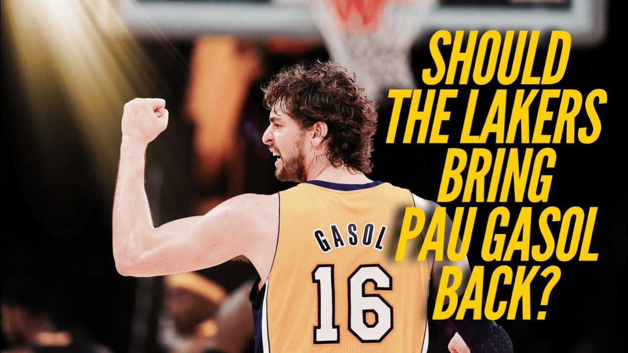 Are The Lakers Bringing Pau Gasol Back Youtube