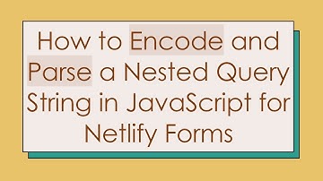How to Encode and Parse a Nested Query String in JavaScript for Netlify Forms
