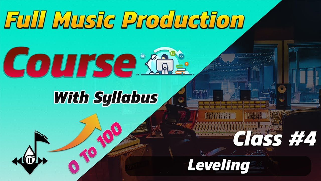 Full Music Production Course Class 4 Leveling & Mix Arrangement